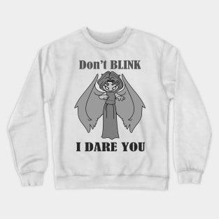 Don't Blink Crewneck Sweatshirt